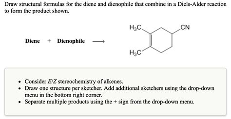 Solved Draw Structural Formulas For The Diene And Dienophile