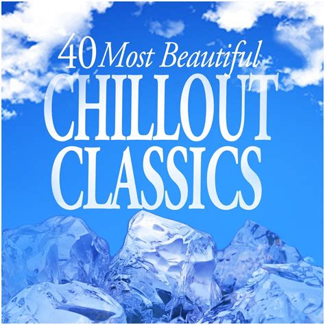 ‎apple Music에서 감상하는 Various Artists의 40 Most Beautiful Chillout Classics