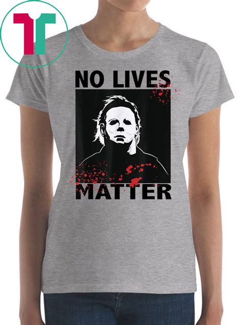 No Lives Matter Michael Myers Funny Halloween Horror Mens Tee