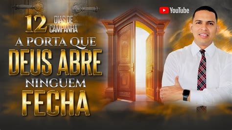 Dia Campanha A Porta Que Deus Abre Ningu M Fecha Youtube