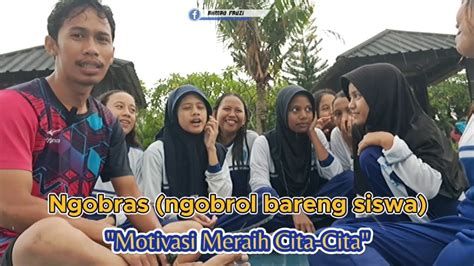 Ngobras Ngobrol Bareng Siswa Motivasi Meraih Cita Cita YouTube