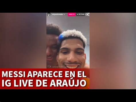 MESSI APARECE EN EL IG LIVE DE ARAÚJO CELEBRANDO LALIGA BARCELONA