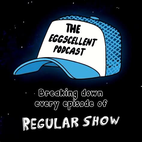 THE EGGSCELLENT PODCAST is out! This is the show where two lifelong friends of Regular Show sit ...