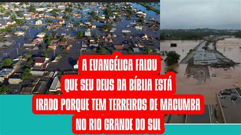 A Evagelica Falou Que Seu Deus Castigou O Rio Grande Do Sul Porque Tem