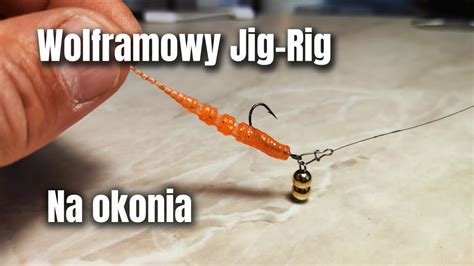 Super Owny Na Okonia Wolframowy Jig Rig Jak Zrobi Youtube