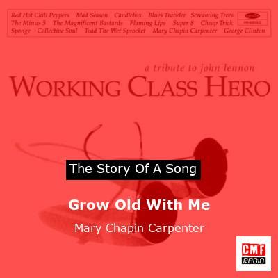 The Story And Meaning Of The Song Grow Old With Me Mary Chapin