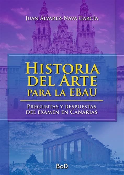 Historia Del Arte Para La Ebau Ebook Juan Lvarez Nava Garc A