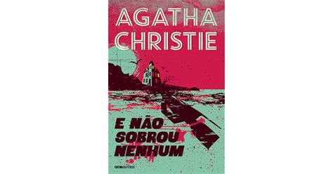 Livro E Nao Sobrou Nenhum - E Não Sobrou Nenhum by Agatha Christie