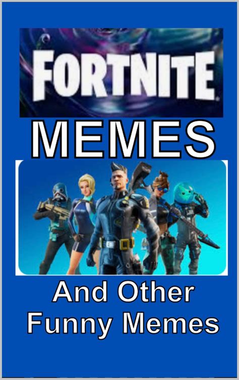 Fortnite Jokes Funny Book Of Gaming Comedy Xl By Ken Bigley Memes Goodreads