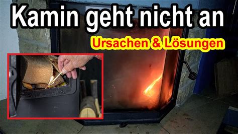 Kamin Geht Nicht An Kaminofen Zieht Nicht Ursachen L Sungen Youtube