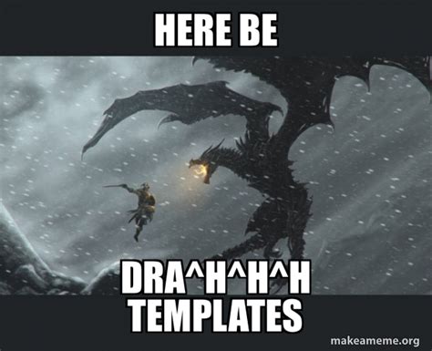 Here Be Drahhh Templates Skyrim Dragon Slaying Make A Meme