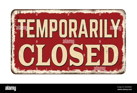 Temporarily Closed Vintage Rusty Metal Sign On A White Background