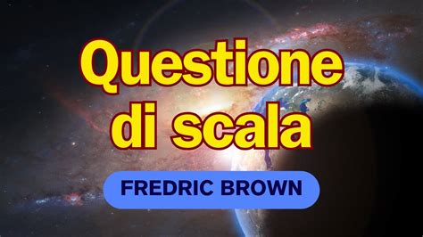 Fredric Brown Questione Di Scala Un Racconto Di Fantascienza