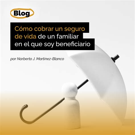 Cómo cobrar un seguro de vida de un familiar en el que soy beneficiario