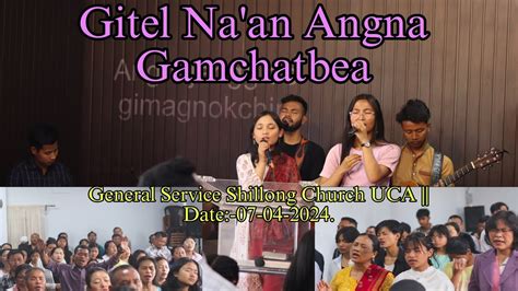 Gitel Na An Angna Gamchatbea General Service Shillong Church UCA