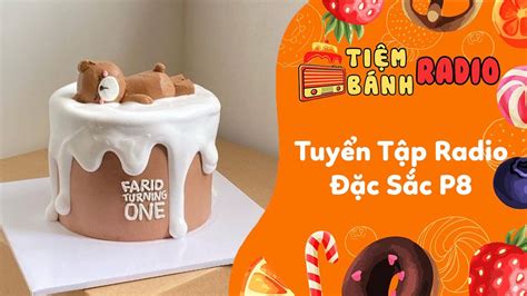 Tuyển Tập Radio Đặc Sắc P10 🌈 Tiệm Bánh Radio 🍰 Youtube