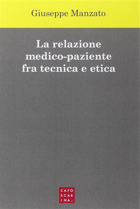 La Relazione Medico Paziente Fra Tecnica E Etica Manzato Giuseppe