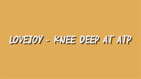 Lovejoy Knee Deep At Atp Chords