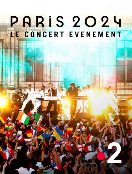 Paris 2024 le concert événement en streaming replay gratuit sur France 2