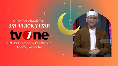 Ustadz Erick Yusuf Di Catatan Demokrasi Episode KUA Jadi Tempat Nikah