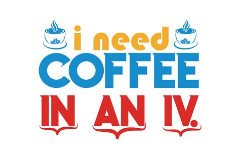 I Need Coffee In An Iv Quote SVG Cut Graphic By TheLucky Creative Fabrica