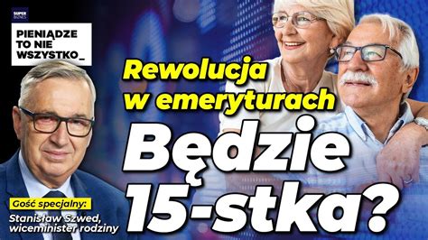 Rewolucja w emeryturach będzie 15 stka Gość Stanisław Szwed