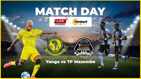 Live Tp Mazembe Yanga Sc Mchezo Wa Ligi Ya Mabingwa Afrika Caf