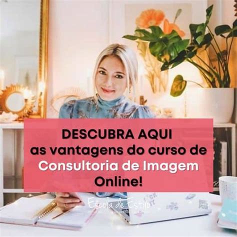 Descubra Aqui As Vantagens Da Consultoria De Imagem Online Escola De