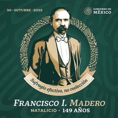 Gobierno De México On Twitter Celebramos 149 Años Del Natalicio De Francisco I Madero El