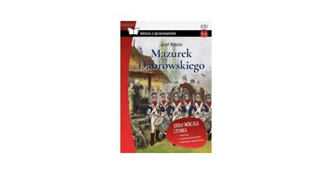 Mazurek Dąbrowskiego Lektura z opracowaniem Józef Wybicki Księgarnia