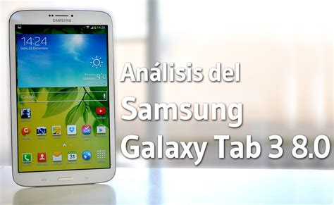Análisis Del Samsung Galaxy Tab 3 80 Teknófilo