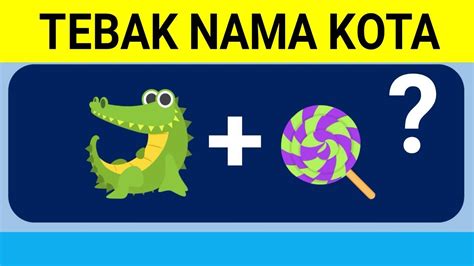 Teka Teki Tebak Nama Kota Di Indonesia Dari Emoji Youtube