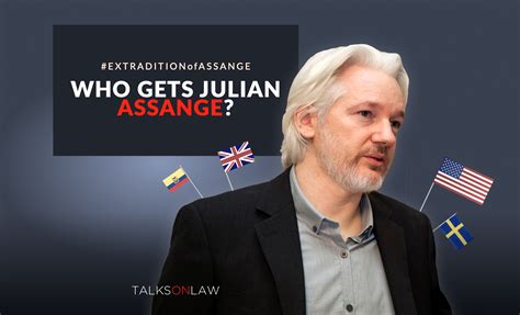 Talksonlaw Extradition Battle Who Gets Julian Assange