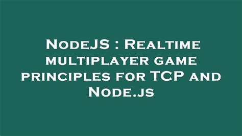 Nodejs Realtime Multiplayer Game Principles For Tcp And Node Js Youtube