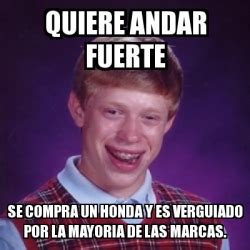 Meme Bad Luck Brian Quiere Andar Fuerte Se Compra Un Honda Y Es