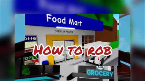 How To Rob The Grocery And Food Mart In Brookhaven Roblox Youtube