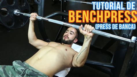 C Mo Hacer Press De Banca Bench Press Tutorial Ejercicio Para