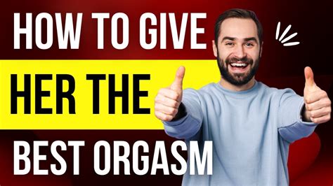 How To Give Her The Best Orgasms Best Sex Positions Tutorials And Sex Tips Ever Youtube