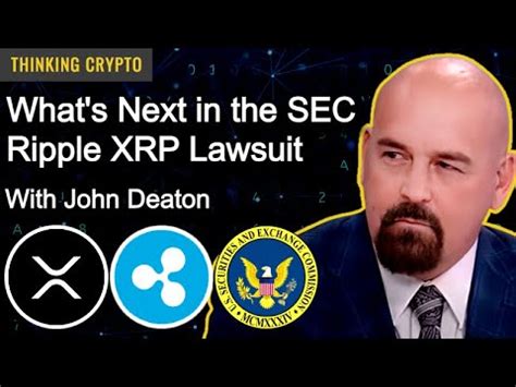 John Deaton Talks Sec Ripple Xrp Lawsuit Summary Judgment Settlement