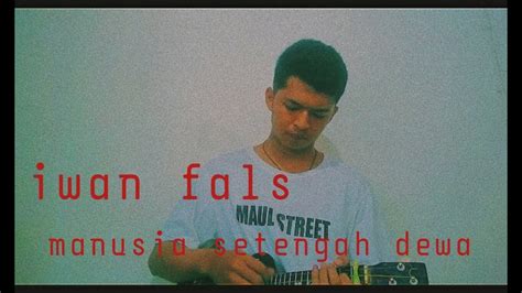 Iwan Fals Manusia Setengah Dewa Cover Maul Street YouTube