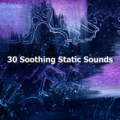 30 Soothing Static Sounds Album By Soothing White Noise For Relaxation Spotify