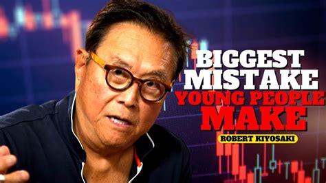 The Biggest Mistake Young People Make Robert Kiyosaki Youtube