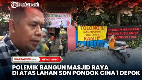 Polemik Bangun Masjid Raya Di Lahan SDN Pondok Cina 1 Depok YouTube