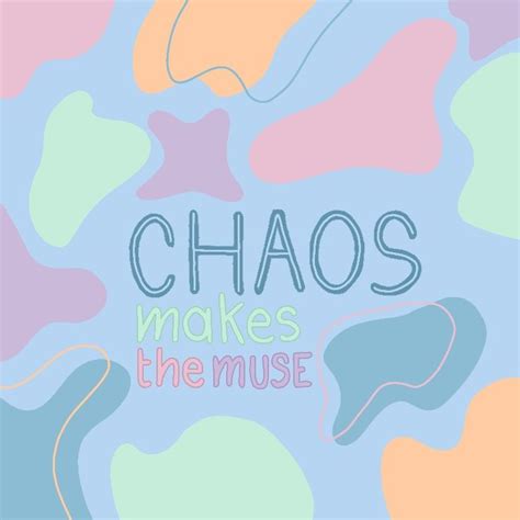 Chaos Makes The Muse