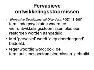 Pervasieve Ontwikkelingsstoornissen Ppt