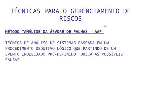 PPT TÉCNICAS PARA O GERENCIAMENTO DE RISCOS MÉTODO ANÁLISE DA ÁRVORE