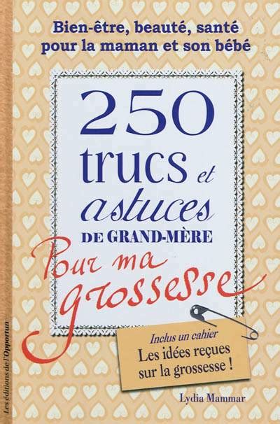 250 trucs et astuces de grand mère pour ma grossesse Lydia Mammar