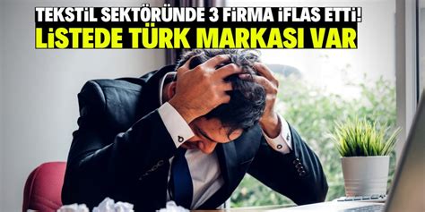 Tekstil sektöründe 3 dev firma iflas etti Listede meşhur Türk markası var