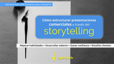 Cómo Estructurar Presentaciones Comerciales A Través Del Storytelling