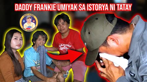 Daddy Frankie Naiyak Sa Istorya Ni Tatay Youtube